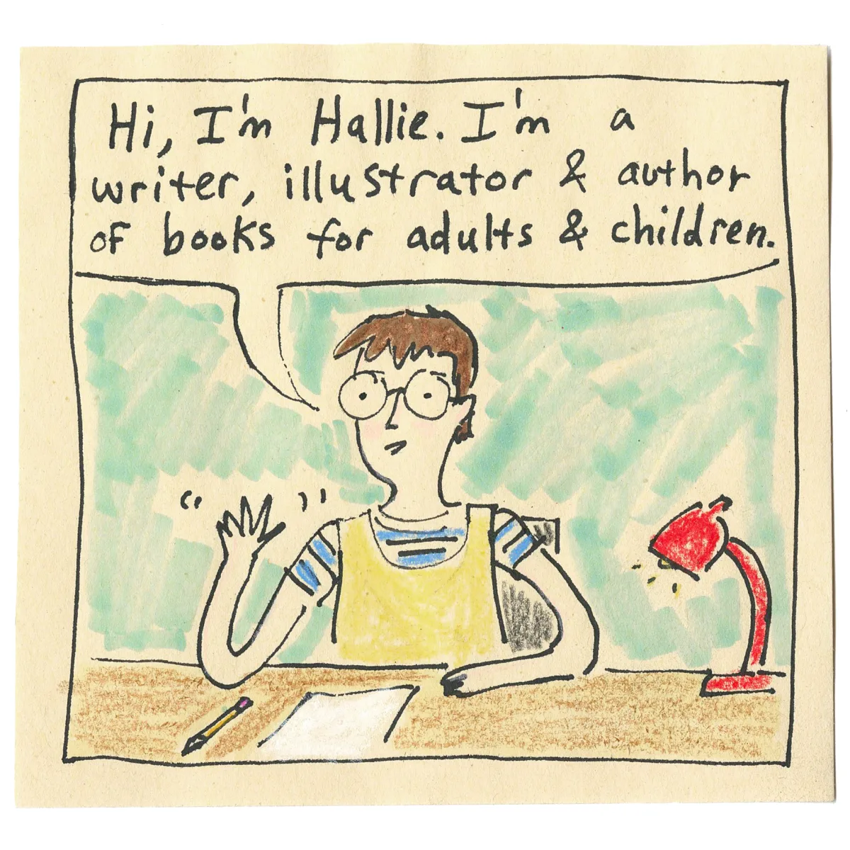 Comic panel of Hallie waving from her desk, with a red lamp and a pencil and paper. Speech bubble: Hi, I'm Hallie. I'm a writer, illustrator and author of books for adults and children.
