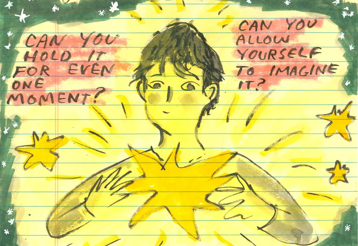 Handwritten page on lined notepad paper: a person cupping a huge glowing star against their chest, surrounded by smaller stars, captioned "Can you hold it for even one moment? Can you allow yourself to imagine it?"